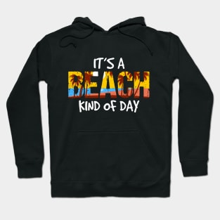 Its A Beach Kind of Day Hoodie